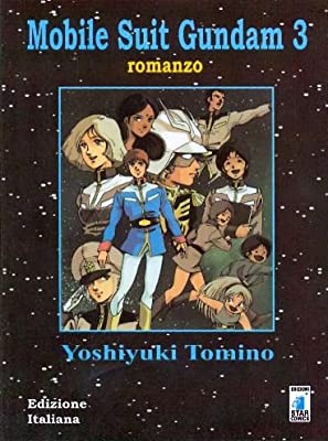 Il romanzo Mobile suit Gundam 3 di Yoshiyuki Tomino Il romanzo Mobile suit Gundam 3 di Yoshiyuki Tomino
